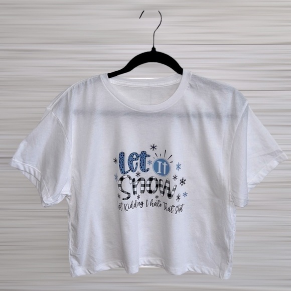 Let it Snow Just Kidding I Hate that Sh*t Crop Top  | SIZE L - Picture 1 of 5